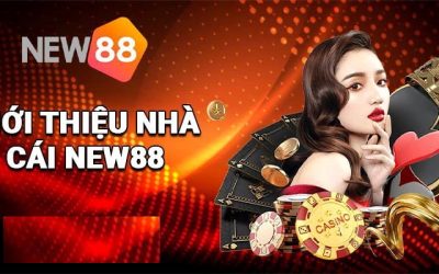 Giới thiệu New88 – Sân Chơi Cá Cược Được Nhiều Cược Thủ Ưu Tiên