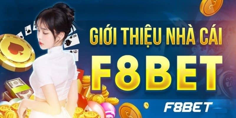 Tổng quan về sân chơi F8bet